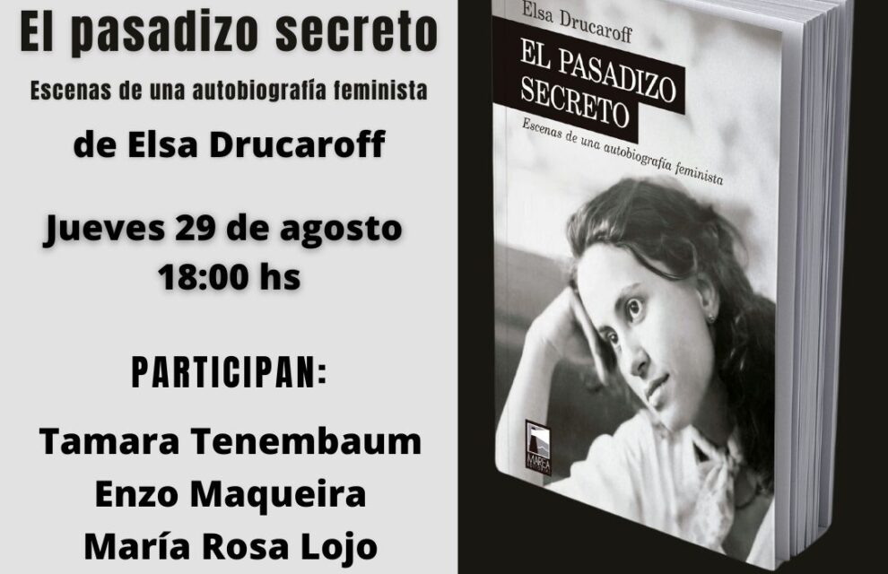 Presentación de El pasadizo secreto. Escenas de una autobiografía feminista, de Elsa Drucaroff. Participa María Rosa Lojo junto a Enzo Maqueira, modera Constanza Brunet, Centro Borges, 29 de agosto de 2024